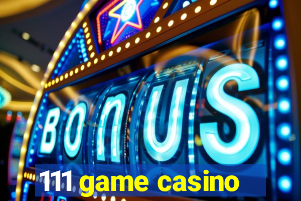 111 game casino